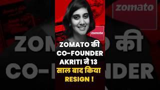 Zomato Co-Founder Aakriti Resigns After 13 Years #shorts