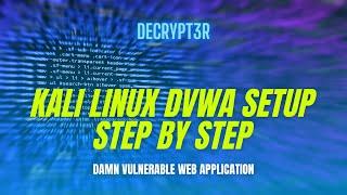 Setup DVWA on Kali Linux - Damn Vulnerable Web Application | Decrypt3r