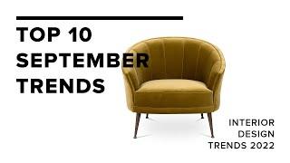 Top 10 September Trends I Interior Design Trends 2022