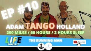 10 - LIFE Podcast With Adam Tango Holland - The Running Man