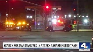 Search for man involved in attack aboard train in Universal City