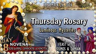 THURSDAY RosaryFEAST of Sts. COSMOS & DAMIAN, Day 8, UNDOER of KNOTS NOVENA, Luminous Mysteries