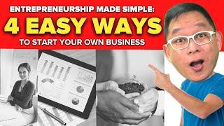 Entrepreneurship Made Simple: 4 Easy Ways To Start Your Own Business | Chinkee Tan