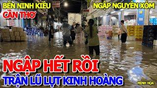 KHỦNG KHIẾP - TRẬN NGẬP LỊCH SỬ BAO VÂY XÓM NHÀ GIÀU BẾN NINH KIỀU - ĐẠI HỒNG THỦY NĂM THÌN BÃO LỤT