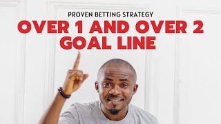 Over 1 and Over 2 goal line betting strategy