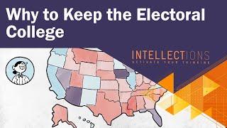 The Surprising Reason To Keep The Electoral College | Intellections