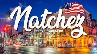 TOP 14 Things To Do In Natchez  Travel Guide