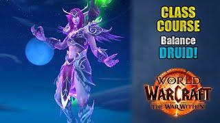 Class Course: A Balance Druid Rotation Guide for Beginners! | The War Within 11.1