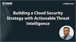 Building a Cloud Security Strategy with Actionable Threat Intelligence