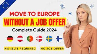 Move to Europe Without a Job Offer: Europe Work Visa 2024