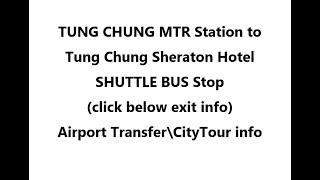 (click here info)TUNG CHUNG MTR Station to Sheraton SHUTTLE BUS ( Hong Kong airport to hotel \ Tour