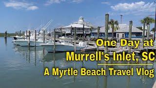 One Day at Murrell's Inlet - a Myrtle Beach travel vlog