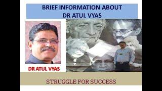 BRIEF INFORMATION ABOUT  DR ATUL VYAS