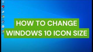 How To Change Desktop Icon Size on Windows 10 | 2023 Guide