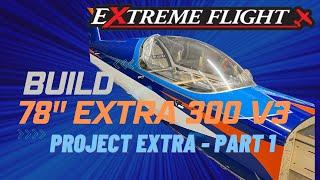 Extreme Flight 78" Extra Build | Part 1