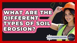 What Are The Different Types Of Soil Erosion? - Civil Engineering Explained