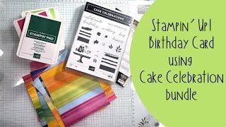 Stampin' Up! Birthday Card Using Cake Celebration Bundle and Full of Life DSP