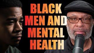 WHY ARE SO MANY BLACK MEN DIAGNOSED WITH MENTAL ILLNESS