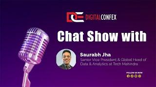 Presented By DIGITALCONFEX Chat Show with Saurabh Jha, Senior Vice President at Tech Mahindra