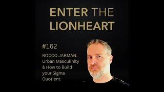 #162 – Rocco Jarman: Urban Masculinity & How to Build your Sigma Quotient