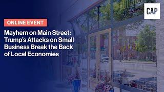 Mayhem on Main Street: Trump’s Attacks on Small Business Break the Back of Local Economies
