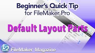 FileMaker Beginner's Quick Tip - Default Layout Parts