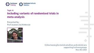 Including variants of randomised trials in meta-analysis (Cochrane Statistical Editor training 2022)