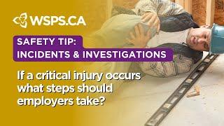 If a critical injury occurs what steps should employers take?