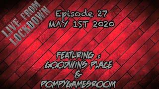 Live From Lockdown 27 - Goodwins Place and PompeyGamesRoom