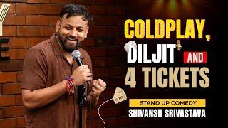 ColdPlay , Diljit aur 4 Concert Tickets | Stand up Comedy | Crowd Work Comedy | LaughWithShivansh