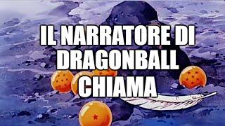 IL NARRATORE DI DRAGONBALL CHIAMA ... 