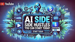 "AI Side Hustles You Can Start Today: Easy Ways to Make Money with Artificial Intelligence"