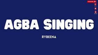 Rybeena - Agba Singing (Lyrics)