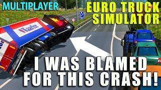 I WAS BLAMED FOR THIS CRASH!! What do you think? - Euro Truck Simulator 2