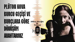 Plüton Kova Burcu Geçişi ve Burçlara Göre Dönüşüm Anahtarınız - Dilâra Efeoğlu ile Podcast