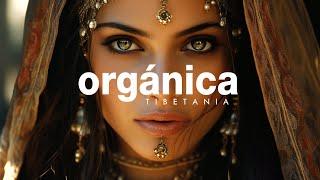 ORGANICA | Finest Organic & Ethno Deep House Music by Tibetania