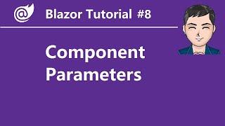 Blazor Tutorial - Ep8 - Component Parameters (Communication between Components)