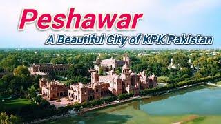 PESHAWAR A Beautiful City Of KPK PAKISTAN