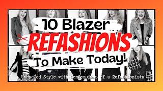 10 Blazer Refashions To Make Today!