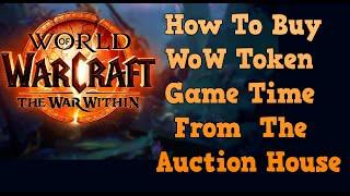 How To Buy WoW Token (Game Time) from Auction House - World of Warcraft The War Within 2024