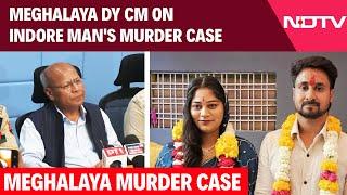 Meghalaya Couple Missing News | Meghalaya DY CM's Press Conference On Indore Man's Murder Case
