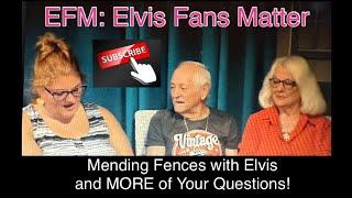 Mending Fences with Elvis and MORE of Your Questions