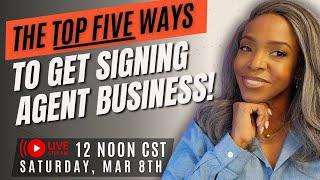 The TOP FIVE Ways to Get Signing Agent Business!