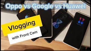 Front Camera Vlogging - Which one is better!? Oppo vs Google vs Huawei vs Samsung vs Apple