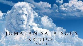 Jumalan salaisuus - Kristus osa 1 (Jeesus on Jumala)