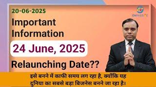 24 June, 2025 Relaunching Date??? #ONPASSIVE #ash
