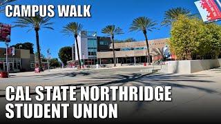 Campus Walk: CAL STATE UNIV NORTHRIDGE Student Union