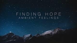 Finding Hope - One Hour Of Ambient Inspiring Background Music