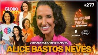 UM ASSADO PARA... ALICE BASTOS NEVES | #277