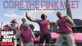 GTA V ONLINE PS4-CORE THE PINK MEET[2017] Hosted by xiRoNiCzZ [ROCKSTAR EDITOR]